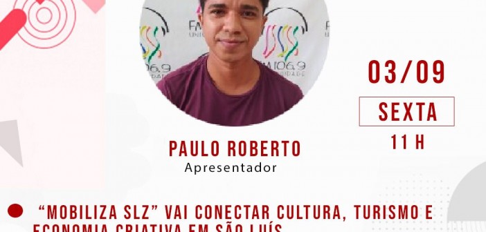 “Mobiliza SLZ” vai conectar cultura, turismo e economia criativa em São Luís.
