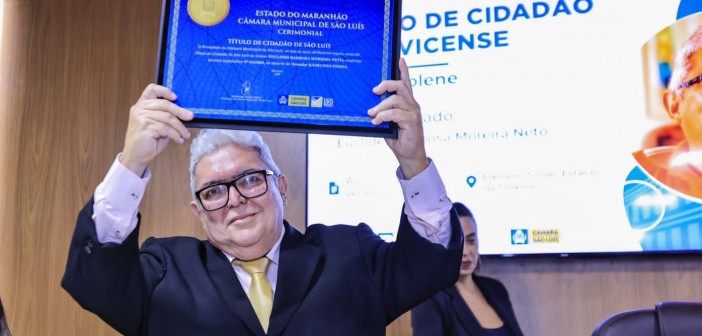 Câmara Municipal de São Luís concede Título de Cidadão Ludovicense a Euclides Moreira Neto