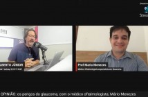 Os perigos do glaucoma, com o médico oftalmologista, Mário Menezes