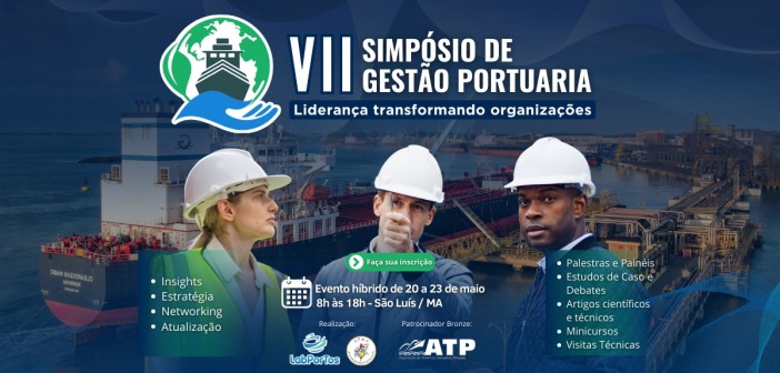 VII SIMPÓSIO DE GESTÃO PORTUÁRIA ABORDARÁ LIDERANÇA EM ORGANIZAÇÕES